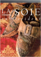 LA SOIE EN OCCIDENT 1995 PAR JACQUES ANQUETIL EDITIONS FLAMMARION MANUFACTURES DE TOURS ET DE LYON TISSAGE TISSERAND - Libri