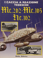 AA. VV. - I Caccia A Reazione Tedeschi Me.262 - Me.163 - He.162 - Ed. 1997 Delta - Altri & Non Classificati