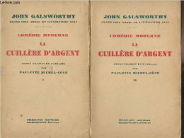 Comédie Moderne, La Cuillère D'argent - En 2 Tomes - Galsworthy John - 1934 - Altri & Non Classificati