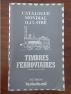 CATALOGUE MONDIAL ILLUSTRE THRMATIQUE CHEMIN DE FER; Timbres Ferroviaires Inventaire Sans Cote 1980&1985 - Eisenbahnen