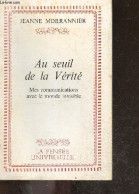 Au Seuil De La Verite - Mes Communications Avec Le Monde Invisible - MORRANNIER JEANNE - 1978 - Sciences