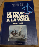 Le Tour De France à La Voile 1978/1979 J.M Gaigné - B.Decré - Tour Voile éditions 1980 - Schiffe