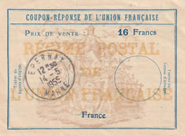 COUPON-REPONSE DE L'UNION FRANCAISE 16 FRANCS. EPERNAY MARNE 1955. REGIME POSTAL DE L'UNION FRANCAISE - Reply Coupons