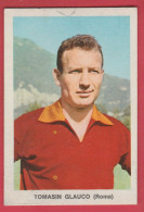 Figurina Calciatori, Anni '60 - Campionato Italiano ( Vintage ) - Tomasin Glauco / A.S. Roma - Trading Cards