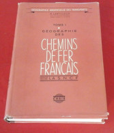 Géographie Des Chemins De Fer Français Volume 1 H. Lartilleux Librairie CHAIX 1955 - Railway & Tramway