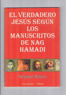 El Verdadero Jesus Según Los Manuscritos De Nag Hamadi Neyland Bayon 2003 - Altri & Non Classificati