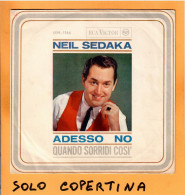 SOLO COPERTINA - 7" - NEIL SEDAKA - Adesso Si - VG+  ITA - Other & Unclassified