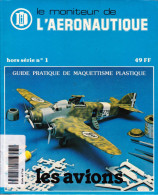 Le Moniteur De L'aéronautique Hors Série N° 1 : Les Avions Guide Pratique De Maquettisme Plastique - Letteratura & DVD