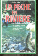 La Peche En Riviere - 2 - Pratiques Et Techniques : De L'ablette A La Truite, Les Differentes Formes De Peche, Les Appat - Caccia/Pesca