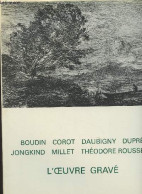 L'oeuvre Gravé De Boudin, Corot, Daubigny, Dupré, Jongkind, Millet, Théodore, Rousseau - Melot Michel - 1978 - Art