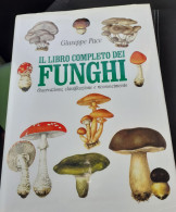 "Il Libro Completo Dei Funghi" Di Giuseppe Pace - Altri & Non Classificati