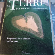 Livre : La Terre Vue Du Ciel  Par Yann Arthurs Bertrand  Portrait De La Planète En L'an 2000 - Sciences