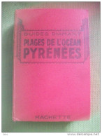 Guides Diamant Plages De L'océan Pyrénées 1934  Hachette Gravures Plans Publicités Guide - Midi-Pyrénées