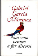 # Gabriel Garcia Marquez - Non Sono Venuto A Far Discorsi - Mondadori 1 Ediz. 2010 - Grandi Autori