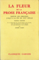 La Fleur De La Prose Française Depuis Les Origines Jusqu'au XVIe S. Par André Mary (Classiques Garnier, 1954, 650 Pages) - Enciclopedias