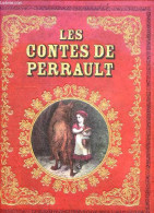 Les Contes De Perrault - Le Petit Chaperon Rouge, Cendrillon Ou La Petite Pantoufle De Vair, Le Maitre Chat Ou Le Chat B - Racconti