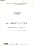 Cahiers De Biologie Géologie Régionale - Géologie - 13. Le Lot-et-Garonne Paysages Et Géologie Du Lot-et-Garonne, Essai - Sciences