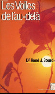 Les Voiles De L'au-delà - Collection L'homme Et L'univers. - Dr René J.Bourdiol - 1992 - Sciences