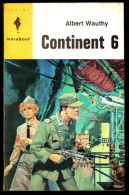 "Continent 6", Par Albert WAUTHY - MJ N° 247 - Aventures - 1963. - Marabout Junior