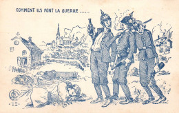 Militaria - Cpa Illustrateur - Comment Ils Font La Guerre - Soldats Boches Allemands - Guerre 1914 1918 Ww1 - Guerre 1914-18