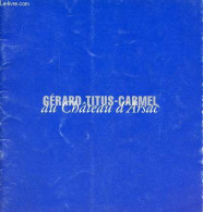 Gérard Titus-Carmel Au Château D'Arsac. - Collectif - 1995 - Art