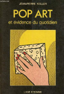 Pop Art Et évidence Du Quotidien - Pour Une Sociologie Du Regard Esthétique. - Keller Jean-Pierre - 1979 - Art