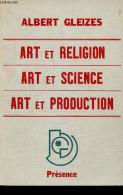 Art Et Religion Art Et Science Art Et Production - Collection Vers Une Conscience Plastique Volume N°2. - Gleizes Albert - Art