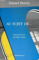 Au Sujet De ... Entretien Avec Jérôme Sans - Collection La Boîte Noire. - Buren Daniel - 1998 - Art