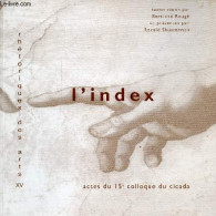 L'index - Actes Du Quinzième Colloque Du Cicada 1er,2, 3 Décembre 2005 Université De Pau - Collection Rhétoriques Des Ar - Art