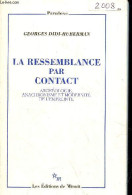 La Ressemblance Par Contact - Archéologie Anachronisme Et Modernité De L'empreinte - Collection Paradoxe. - Didi-Huberma - Sciences