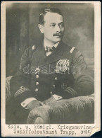 Cca 1914-1918 Georg Ludwig Ritter Von Trapp (Trapp György Lovag) (1880-1947) Sorhajóhadnagy, Az Osztrák-Magyar Cs. és Ki - Autres & Non Classés