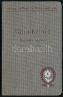 Dr. Szontágh Miklós: Tátrakalauz, útmutató A Magas-Tátrába S A Tátravidéki Fürdőkbe. IV. új Kiadás. Bp., 1908, Singer és - Ohne Zuordnung