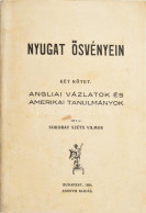 Sokoray Szűts Vilmos:. Nyugat ösvényein. Két Kötet. Angliai Vázlatok és Amerikai Tanulmányok. Bp. 1934. Anonym. 155 L.;  - Unclassified