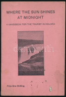 Where The Sun Shines At Midnight A Handbook For T He Tourist In Iceland. Reykjavik, 1928. Geir. H. Zoega. 112p. Kiadói P - Sin Clasificación