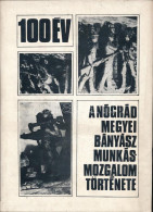 A Nógrád Megyei Bányász Munkásmozgalom Története. Szerk.: Bernárd Rezső, Csabai József Et Alii. Bp., 1970., Nógrád Szénb - Unclassified