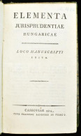 [Kövy Sándor]: Elementa Jurisprudentiae Hungaricae - Loco Manuscripti Edita. Cassoviae, 1804. Francisci Landerer De Füsk - Zonder Classificatie