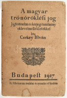 Csekey István: A Magyar Trónöröklési Jog. Jogtörténelmi és Közjogi Tanulmány Oklevélmellékletekkel. Budapest, 1917. Athe - Non Classés