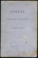 Asserman Ferenc: Görgei. Visszhangok A Cáfolatokra. Pest, 1868. Osterlamm Károly. [Bécs, Fromme Károly] VIII + 157 P. A  - Unclassified