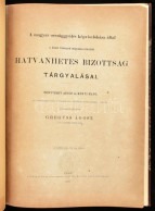 A Magyar Oszággyülés Képviselőháza által A Közös Viszonyok Tárgyában Kiküldött Hatvanhetes Bizottság Tárgyalásai. Szerk. - Unclassified