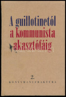 A Guillotinetól A Kommunista Akasztófáig. Egy 7 Nemzetiségű "magyar" Család 300 éve. Szerk.: Barátossy György. [Bp., 201 - Sin Clasificación