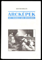 Mester Miklós: Arcképek - Két Tragikus Kor árnyékában. Bp., 2012 Tarsoly Kiadó . Kiadói Kartonált Papírkötésben - Sin Clasificación