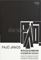 Fajó János: Rögeszméim - Eszméim Rögei. Vince Kiadó, 2009. Kiadói Kartonált Papírkötés. Fajó János (1937-2018) Kossuth-d - Zonder Classificatie