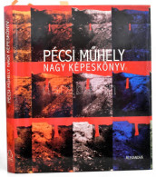 A Pécsi Műhely Nagy Képeskönyve. A Pécsi Műhely Két Tagja, Kismányoki Károly (1943-2018) és Szíjártó Kálmán (1946-) álta - Ohne Zuordnung