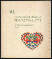 1939 VI. Nemzetközi Művészi Fényképkiállítás. 1939. Szeptember - Október. Sopron - Szombathely (Hongrie.) Sopron, 1939,  - Ohne Zuordnung