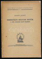 Kopp Jenő Ismeretlen Magyar Festők A XIX. Század Első Felében Bp. 1941. Kir. M. Egyetemi Nyomda. 36 L. LVI L. (képanyag) - Zonder Classificatie