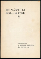 Sarosácz György: A Mohácsi Kerámia és Története. Dunántúli Dolgozatok 6. Pécs, 1972, Janus Pannonius Múzeum, 121 P. Szöv - Ohne Zuordnung