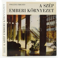 Pogány Frigyes: A Szép Emberi Környezet. Bp., 1976., Gondolat, 475+2 P. Gazdag Feketefe-fehér Képanyaggal Illusztrált. K - Sin Clasificación