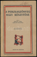 Dóczi Pál: A Perzsaszőnyeg Házi Készítése. Bp., 1930, Manus Rt., 125+2 P. Harmadik, Bővített Kiadás. Kiadói Papírkötés R - Ohne Zuordnung