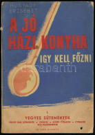 A Jó Házi Konyha. Így Kell Főzni! A Sütés-főzés Tudományának új Kódexe. Összeáll.: Bánffyhunyadi Hunyady Erzsébet. Bp.,  - Unclassified