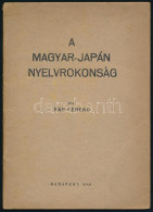 Pap Ferenc: A Magyar-japán Nyelvrokonság. Bp., 1942.,(Fébé-ny.), 31 P. Benne Magyar-japán összehasonlító Szójegyzékkel.  - Zonder Classificatie